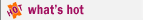 What's Hot